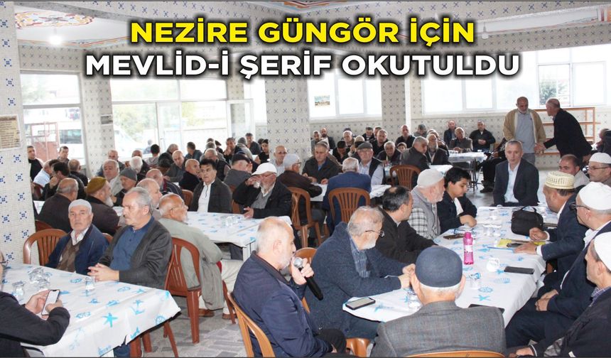 NEZİRE GÜNGÖR İÇİN MEVLİD-İ ŞERİF OKUTULDU