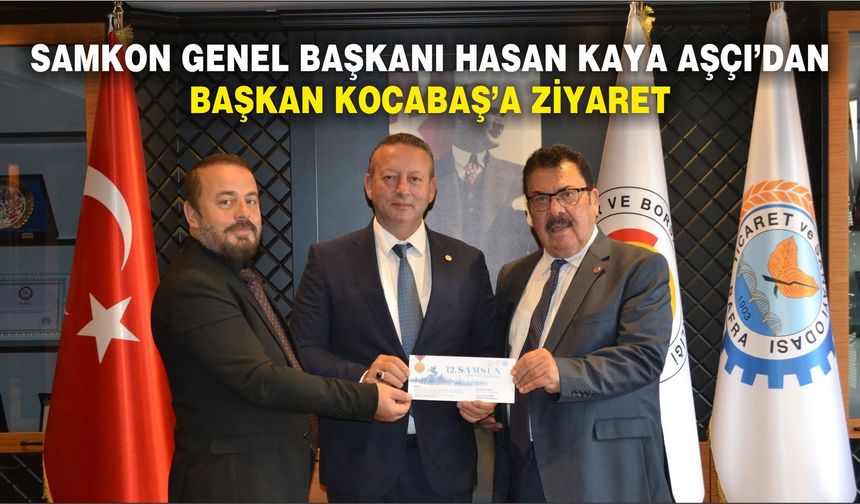 SAMKON Genel Başkanı Hasan Kaya Aşçı’dan Başkan Kocabaş’a Ziyaret