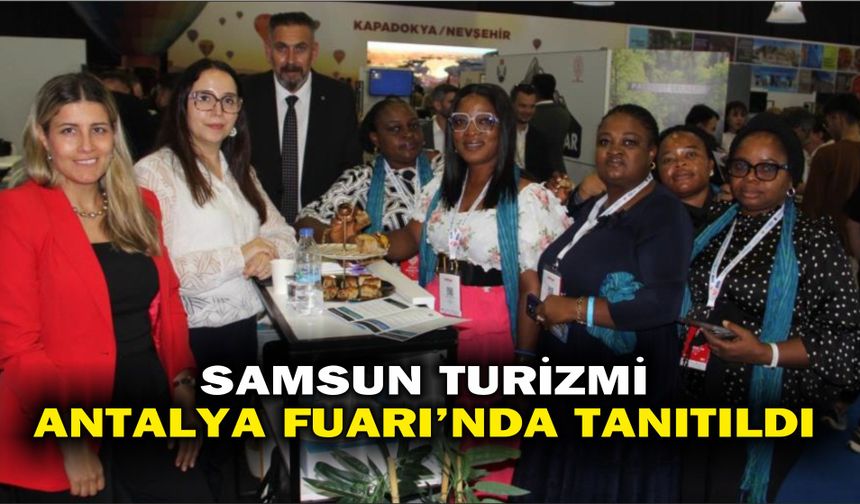 Samsun turizmi Antalya Fuarı'nda tanıtıldı