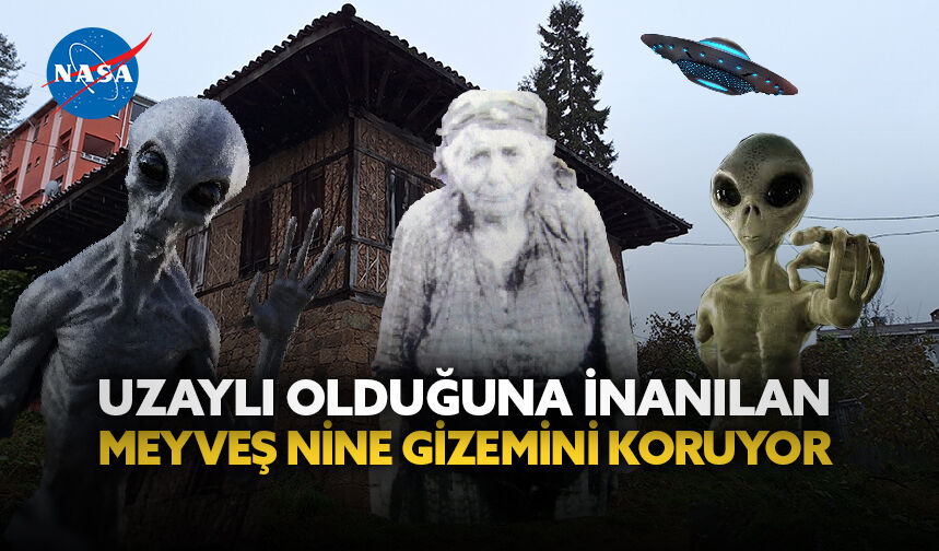 Uzaylı olduğuna inanılan Meyveş nine gizemini koruyor