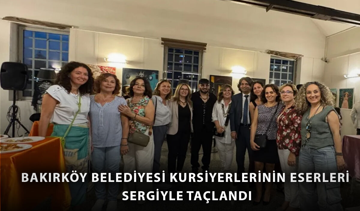 Bakırköy Belediyesi kursiyerlerinin eserleri sergiyle taçlandı