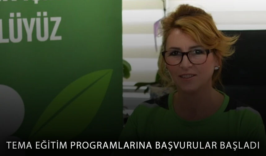 TEMA eğitim programlarına başvurular başladı