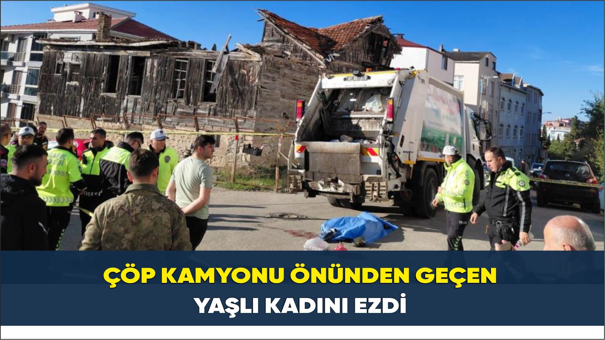 Çöp kamyonu önünden geçen yaşlı kadını ezdi