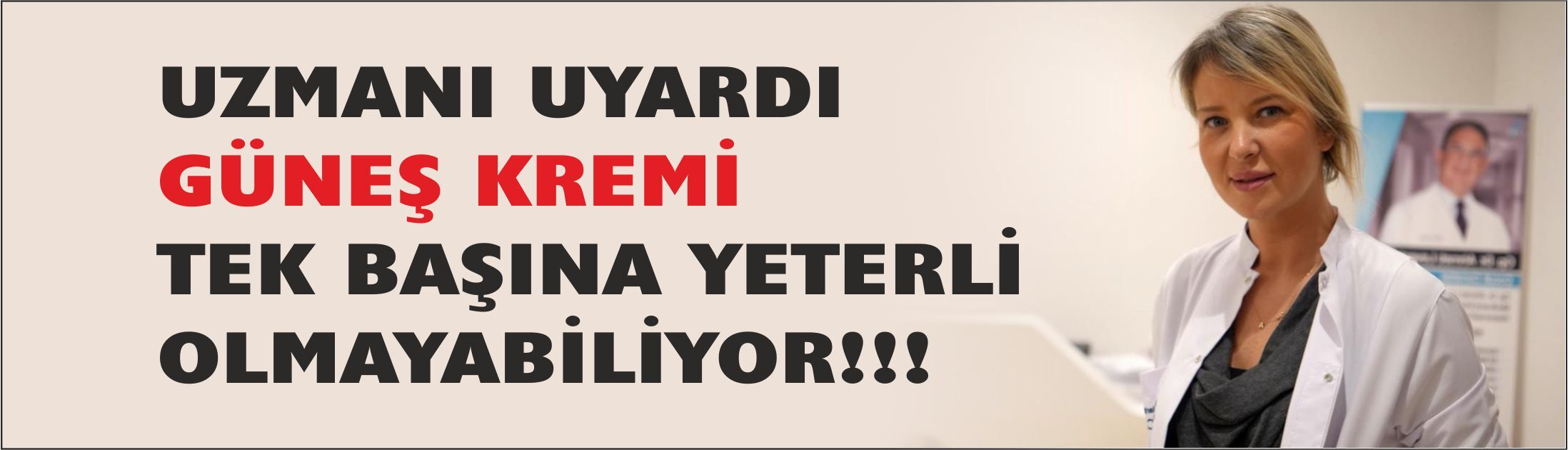 Güneş kremi tek başına yeterli olmayabiliyor