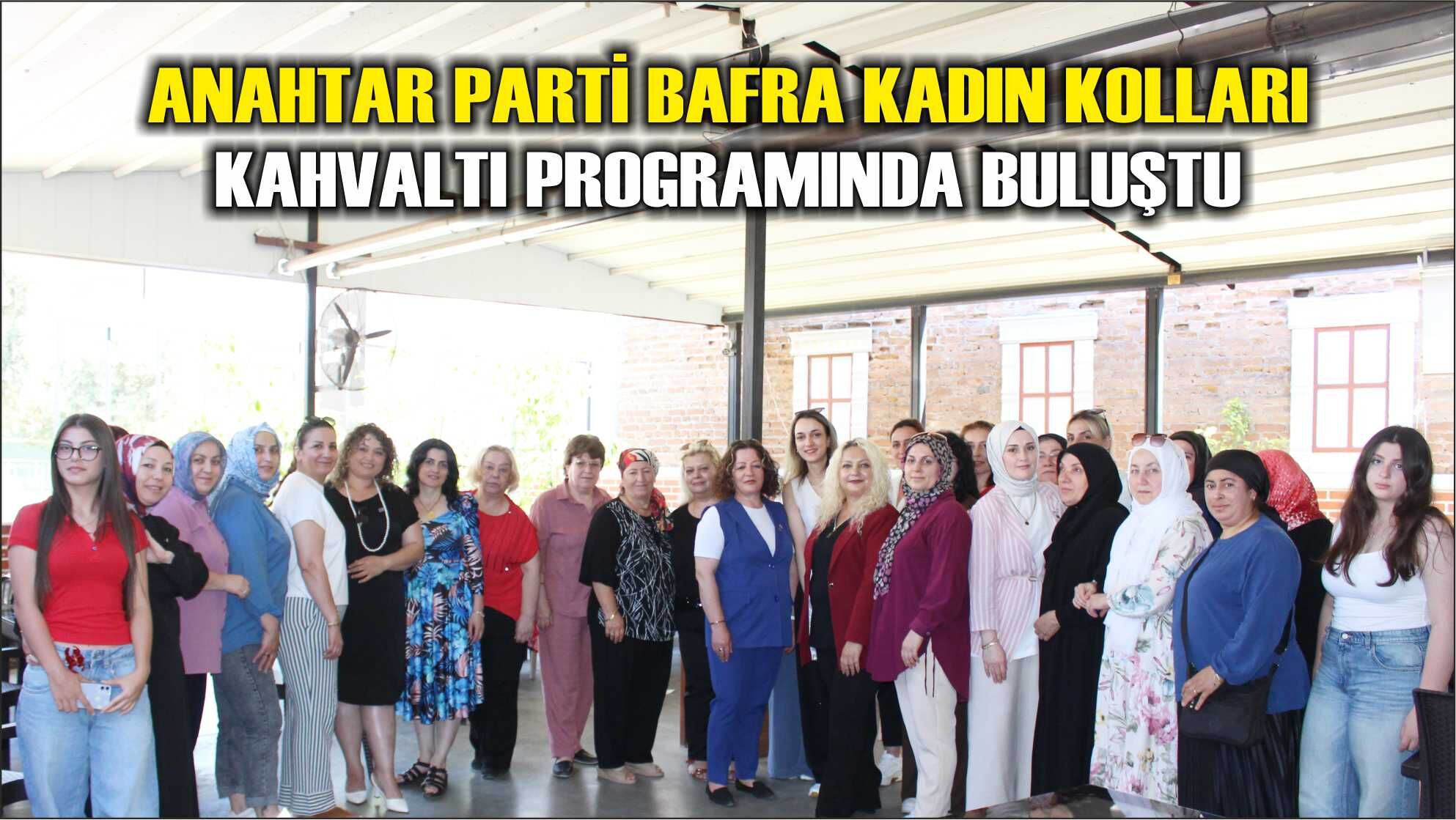 Anahtar Parti Bafra Kadın Kolları Kahvaltı Programında Buluştu