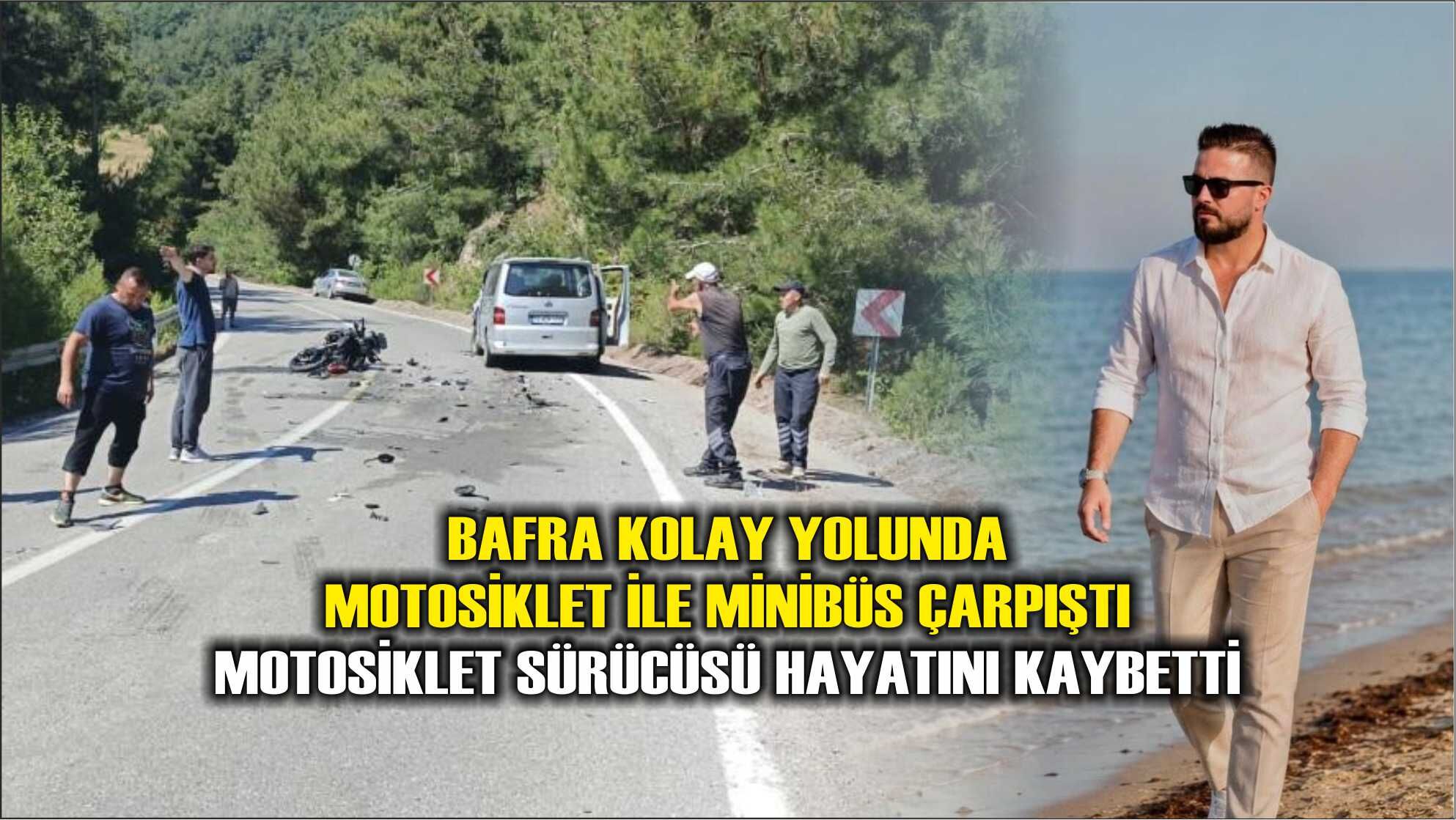 Bafra Kolay yolunda Motosiklet ile minibüs çarpıştı: Motosiklet sürücüsü hayatını kaybetti