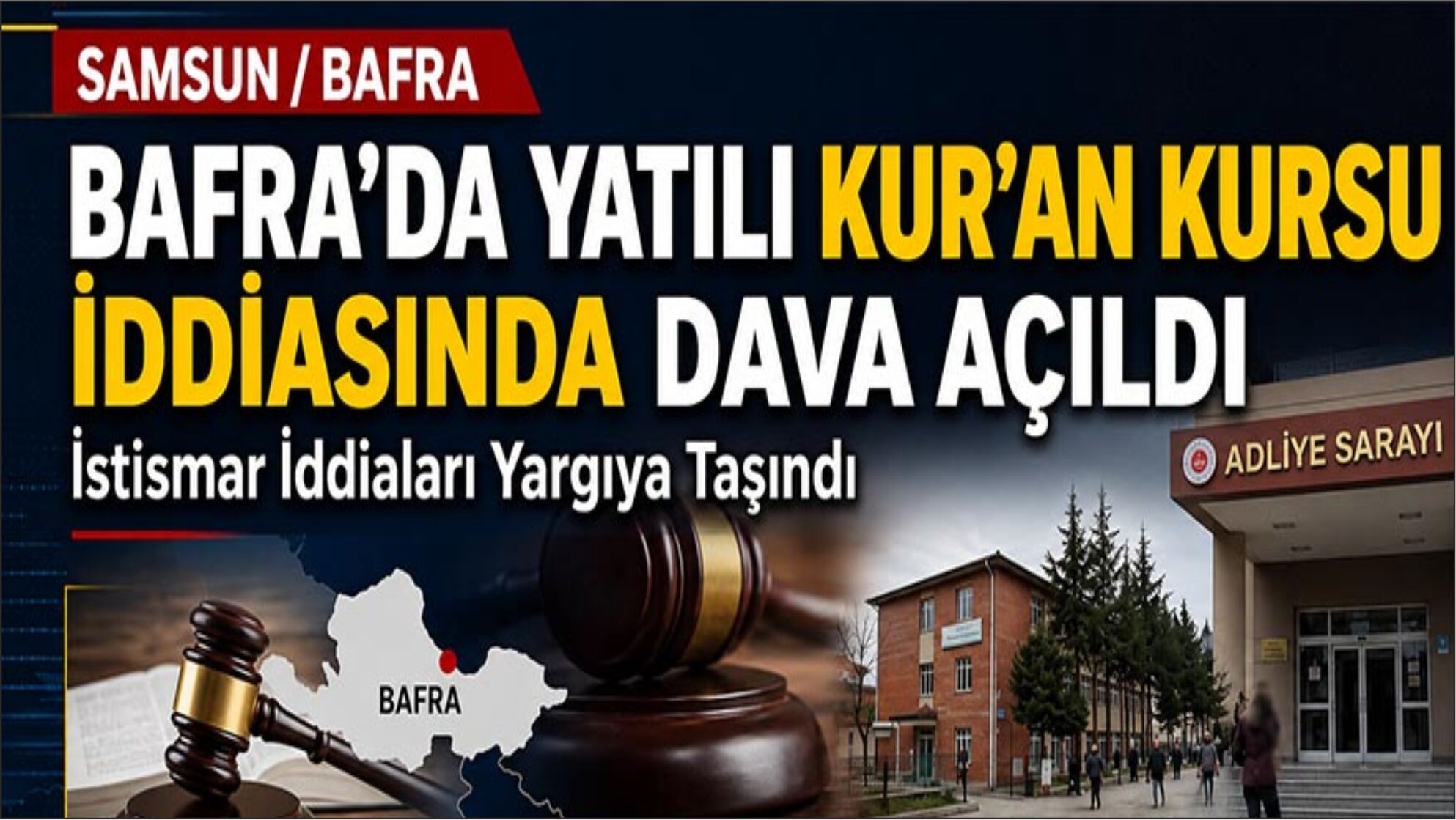 Bafra’daki Yatılı Kur’an Kursu İddiasında Dava Açıldı