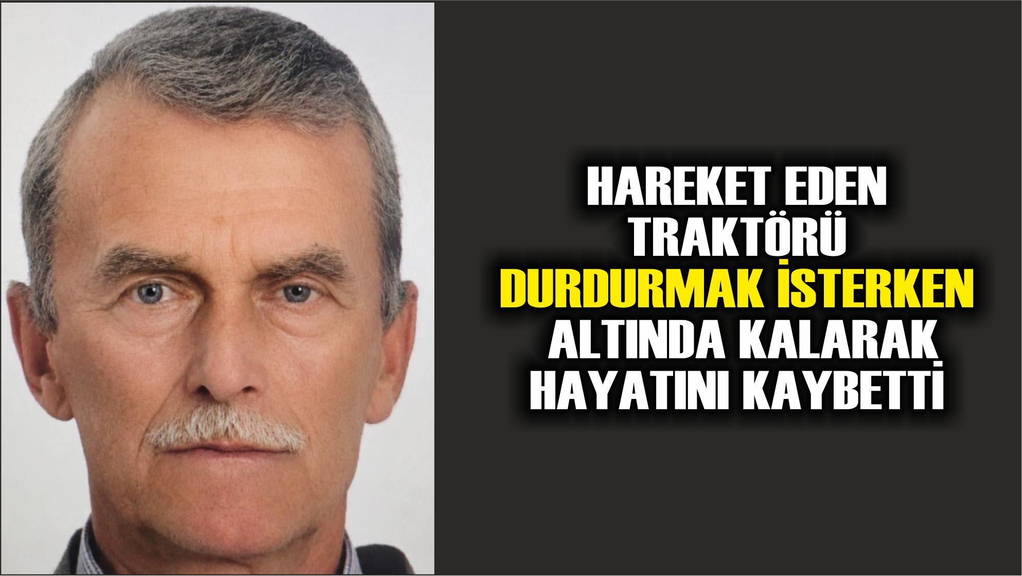Hareket eden traktörü durdurmak isterken altında kalarak hayatını kaybetti