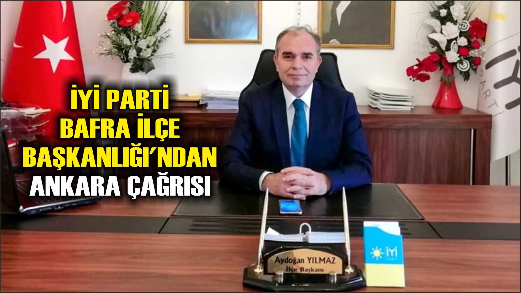 İYİ Parti Bafra İlçe Başkanlığı'ndan Ankara Çağrısı