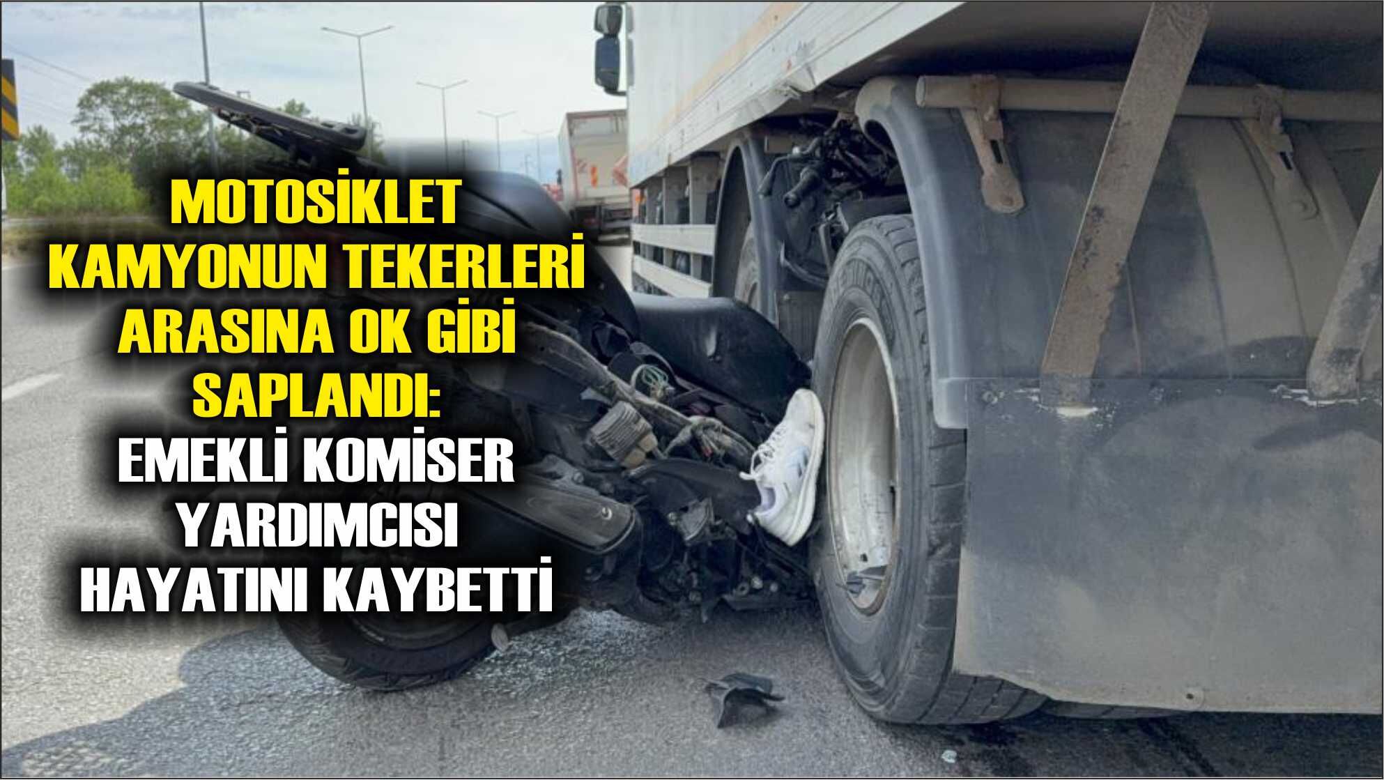 19 Mayıs'da motosiklet kamyonun tekerleri arasına ok gibi saplandı