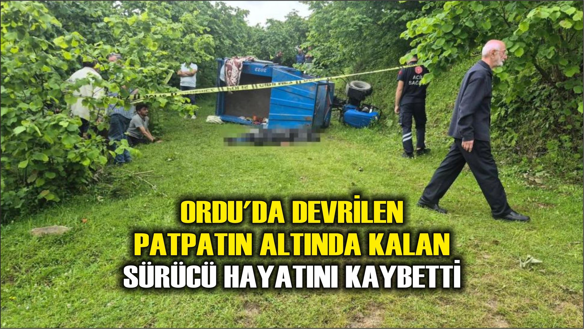 Ordu'da devrilen patpatın altında kalan sürücü hayatını kaybetti
