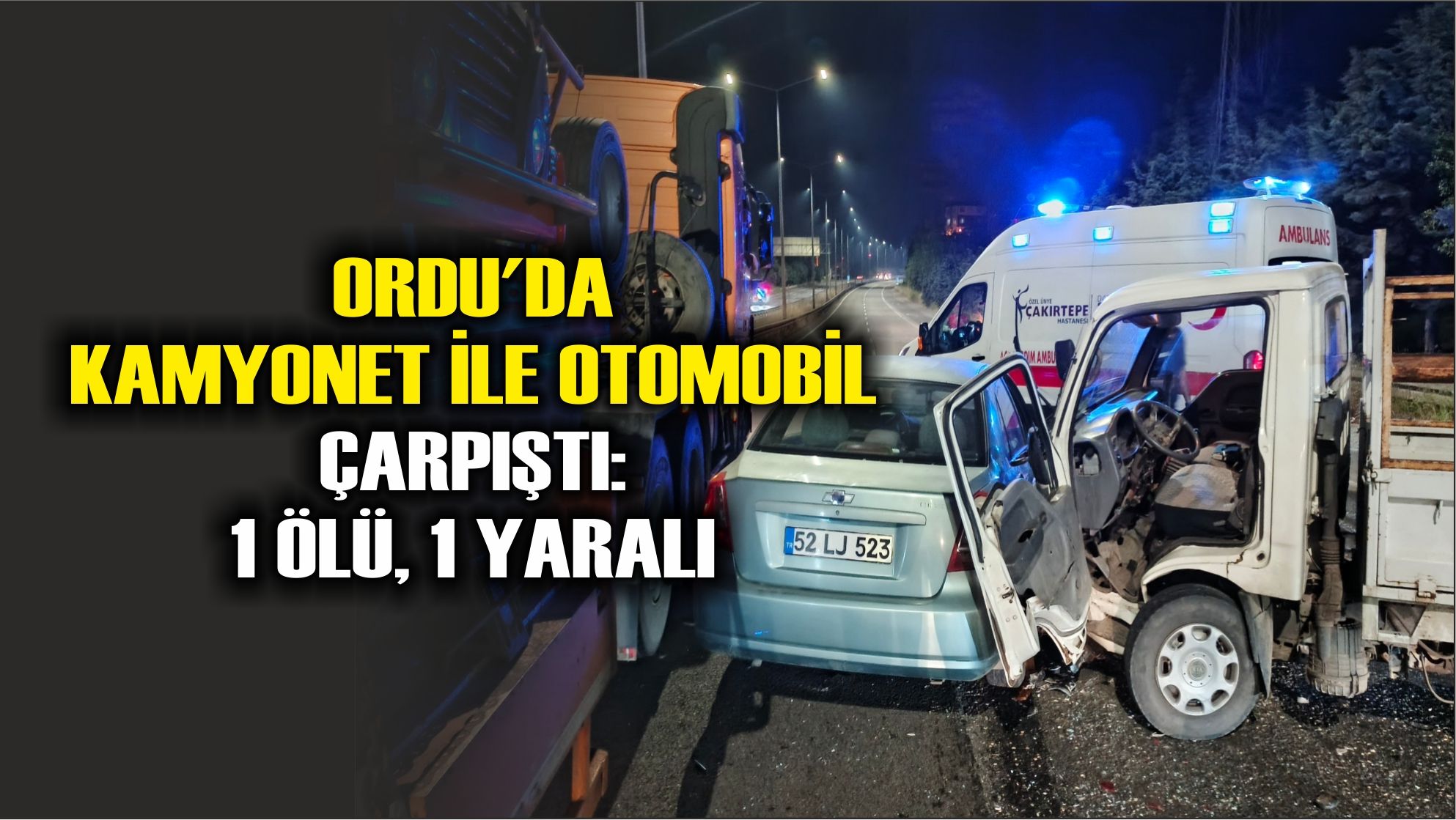 Ordu'da kamyonet ile otomobil çarpıştı: 1 ölü, 1 yaralı