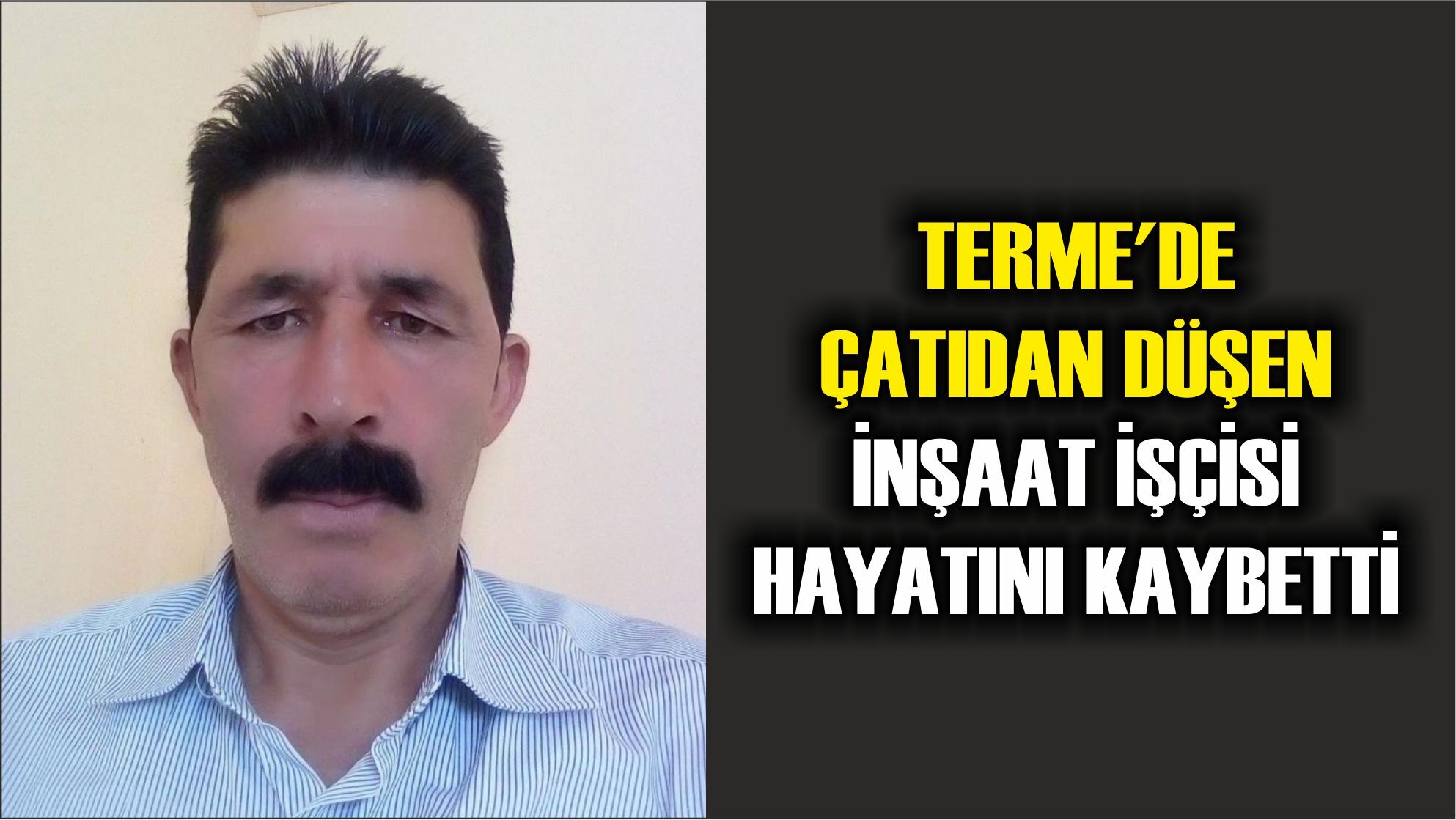 Terme'de çatıdan düşen inşaat işçisi hayatını kaybetti
