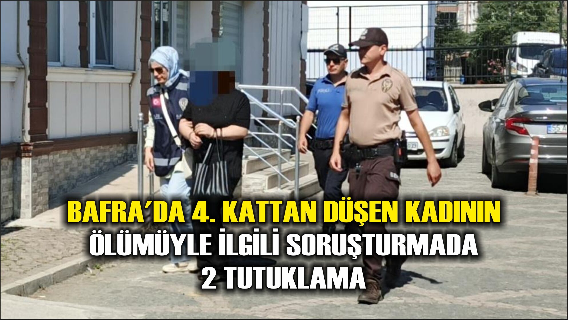 Bafra'da 4. kattan düşen kadının ölümüyle ilgili soruşturmada 2 tutuklama