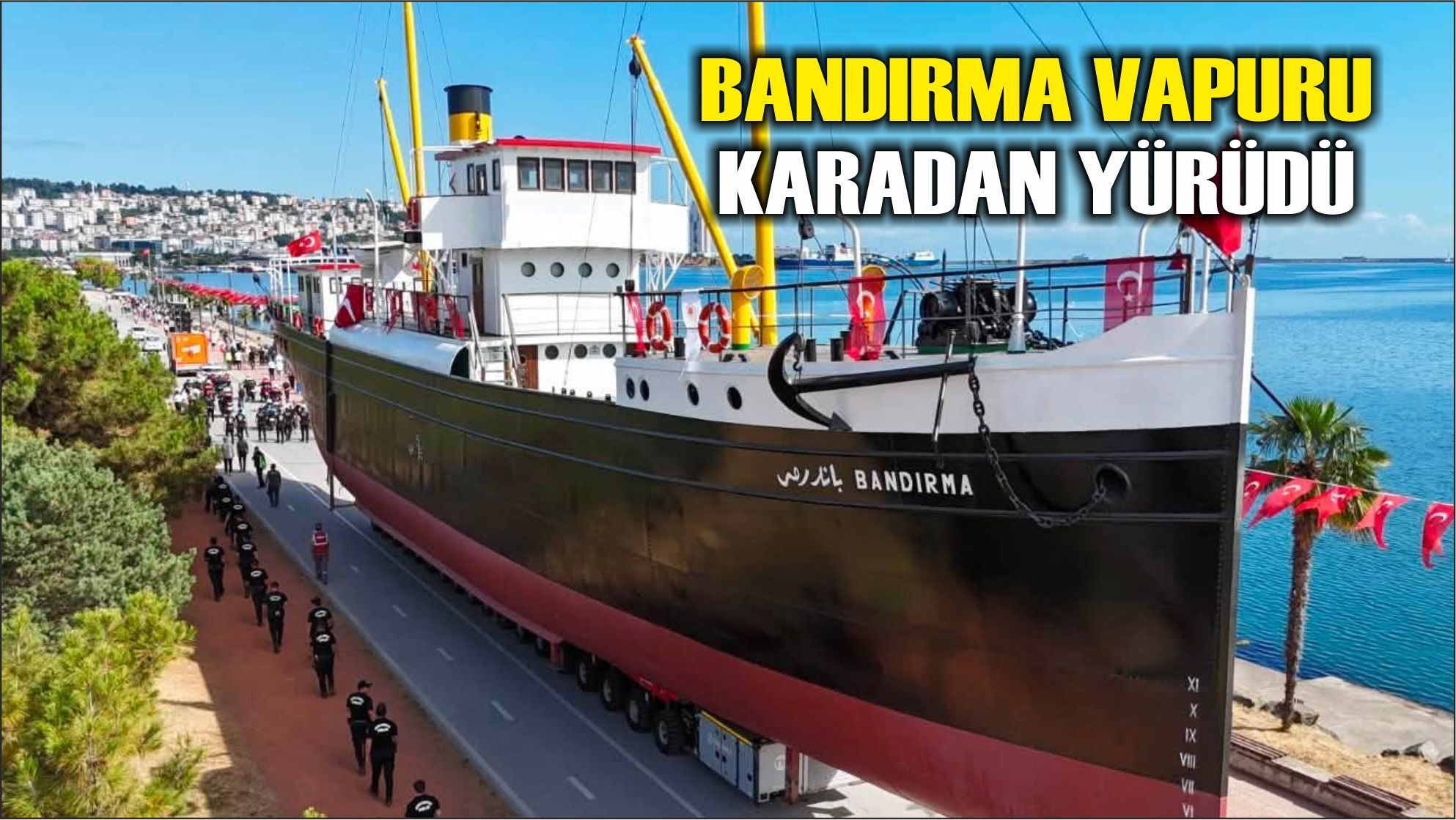 Bandırma Vapuru karadan yürütülerek yeni yerine taşındı