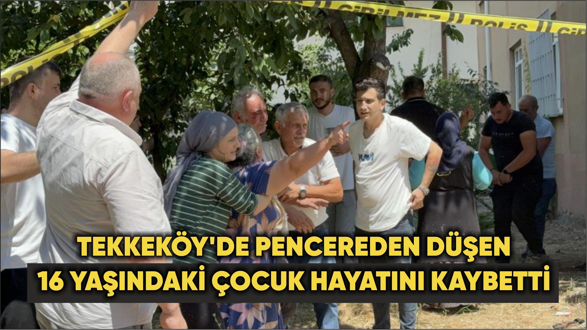 Tekkeköy'de pencereden düşen 16 yaşındaki çocuk hayatını kaybetti