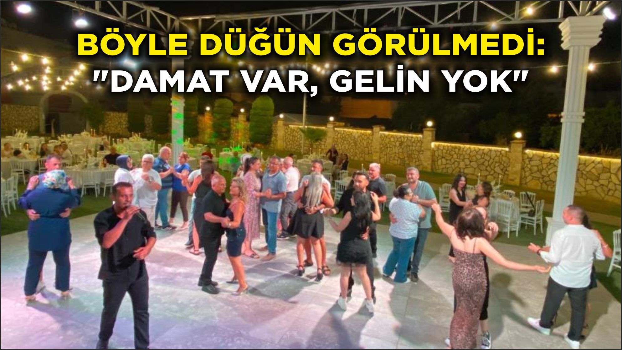Böyle düğün görülmedi: 'Damat var, gelin yok'