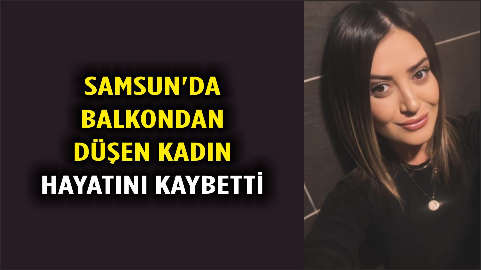 Samsun'da balkondan düşen kadın hayatını kaybetti