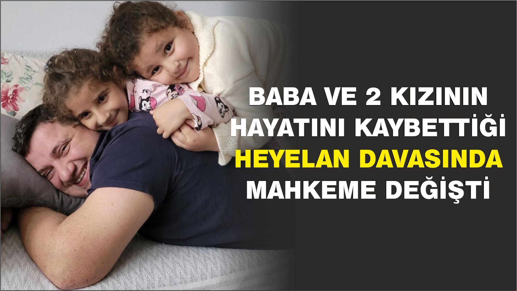 Samsun'da baba ve 2 kızının hayatını kaybettiği heyelan davasında mahkeme değişti