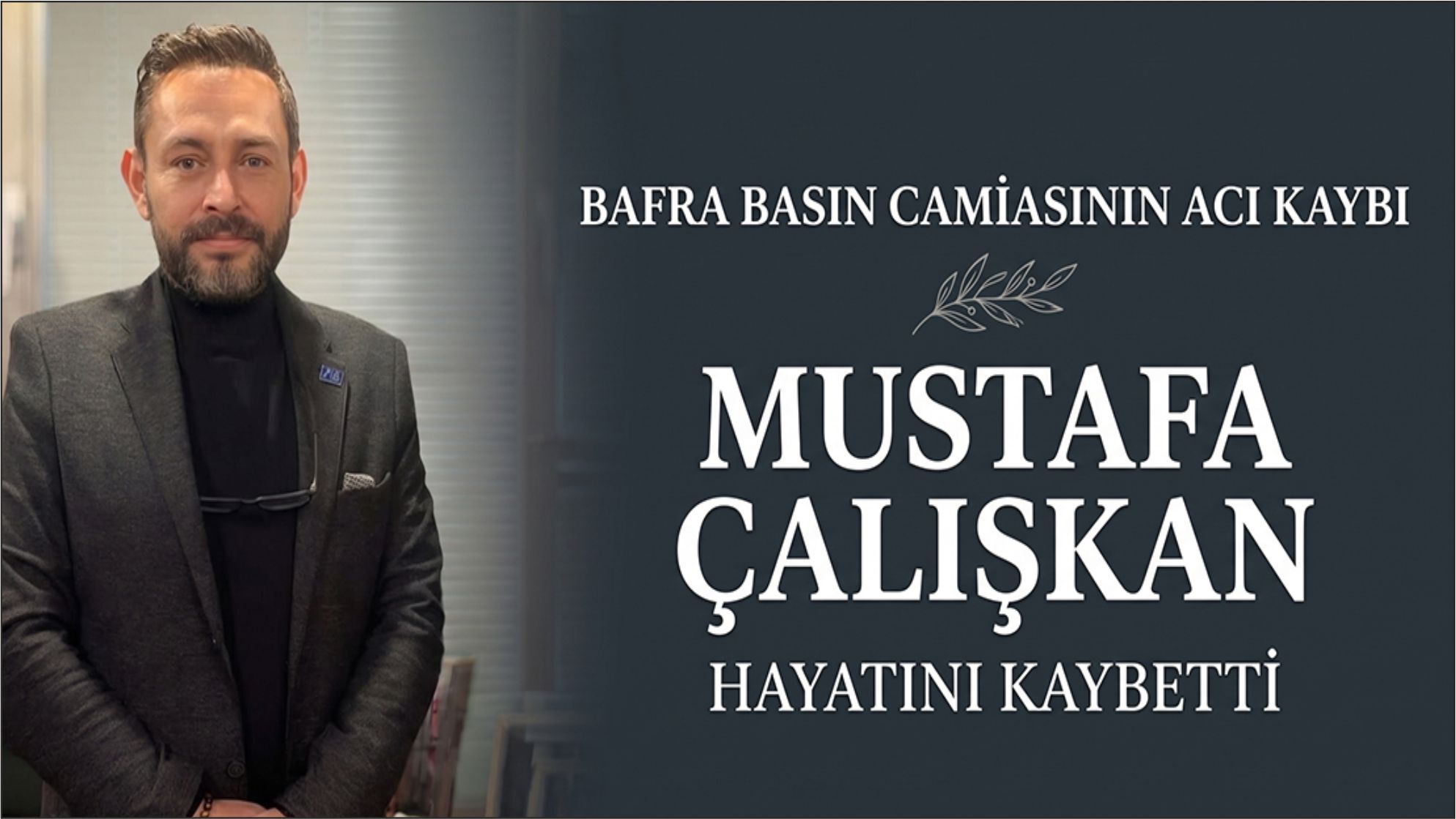 Bafra Basın Camiasının Acı Kaybı: Mustafa Çalışkan Hayatını Kaybetti