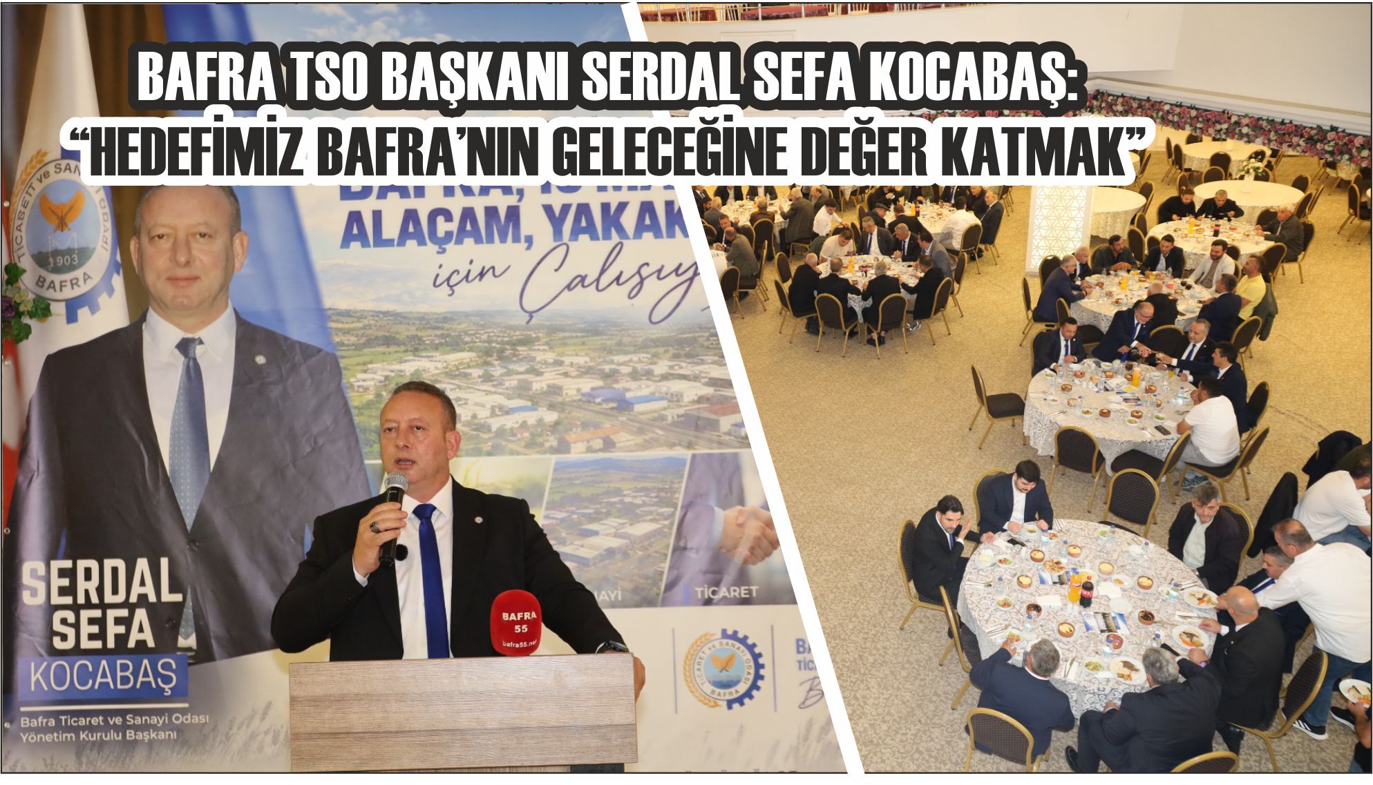 BAFRA TSO BAŞKANI SERDAL SEFA KOCABAŞ: “HEDEFİMİZ BAFRA’NIN GELECEĞİNE DEĞER KATMAK”