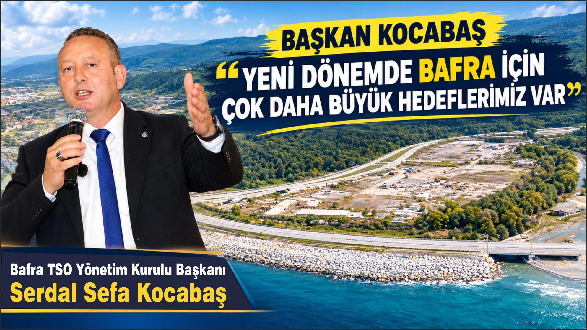 Bafra TSO Yönetim Kurulu Başkanı Serdal Sefa Kocabaş, ‘’4 Yılda Büyük Adımlar Attık, Şimdi Sıra Yeni Hedeflerde”