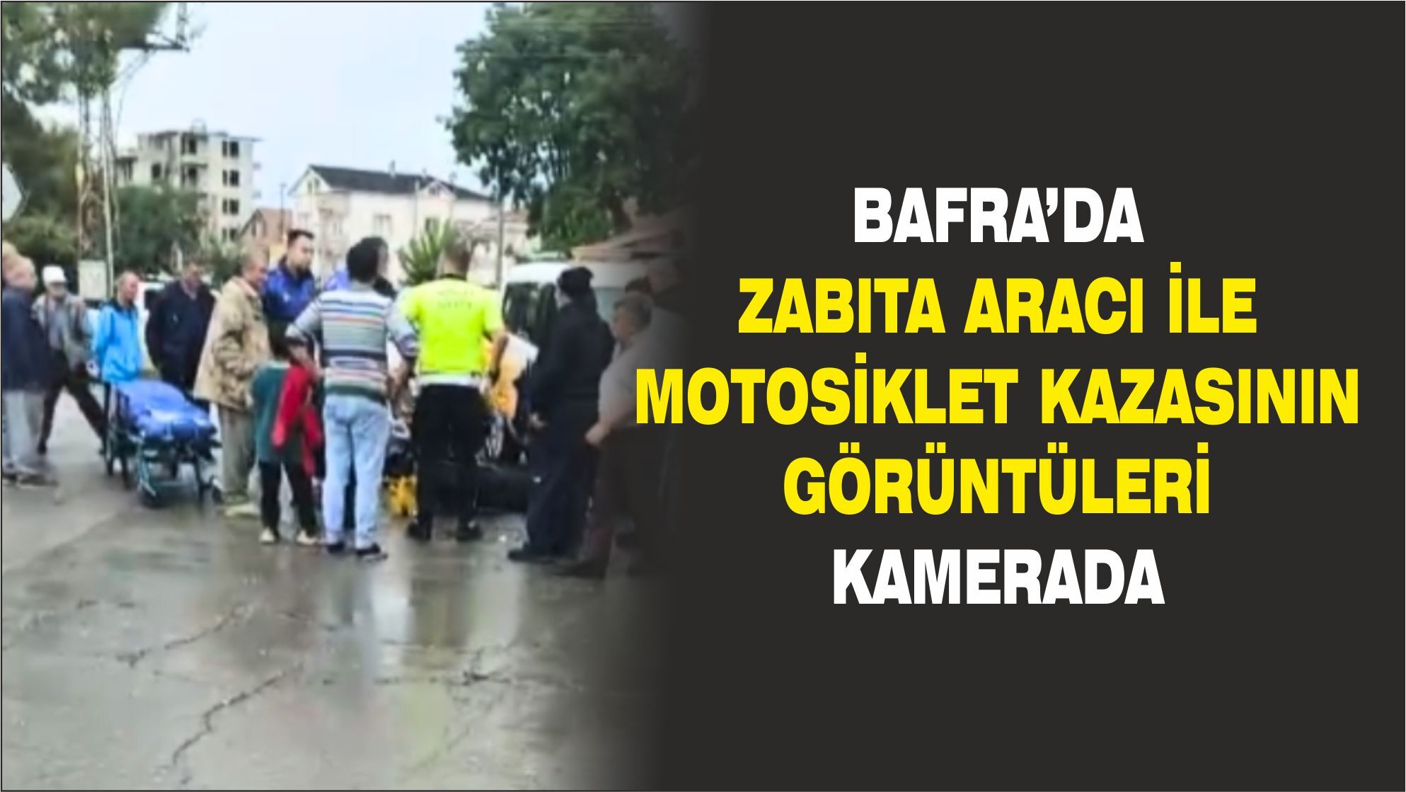 Bafra’da Zabıta Aracı ile Motosiklet Kazasının Görüntüleri Kamerada
