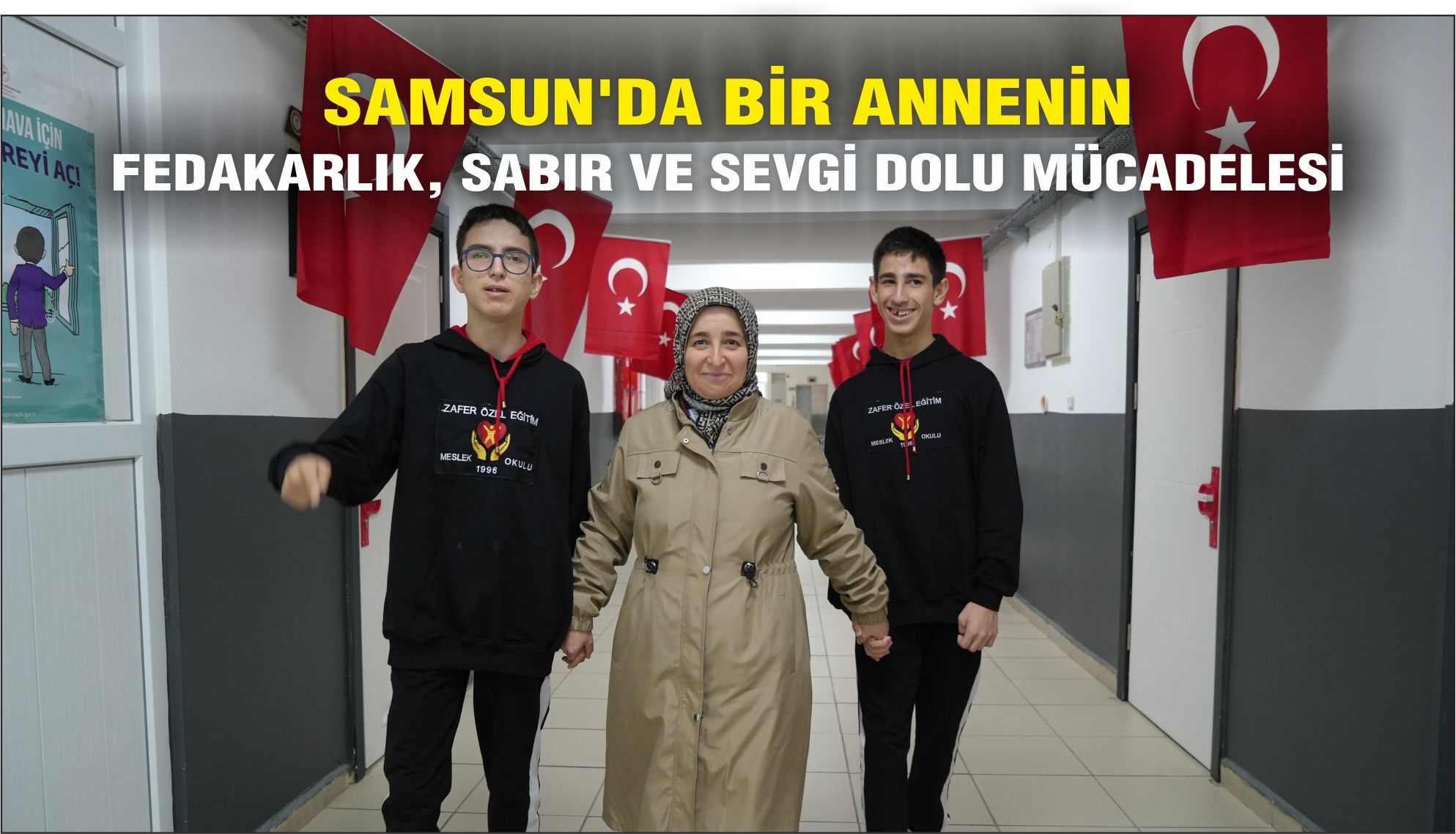 Samsun'da bir annenin fedakarlık, sabır ve sevgi dolu mücadelesi