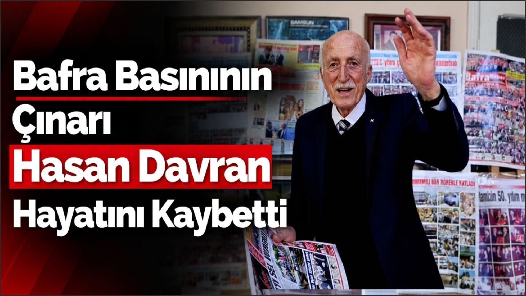 Bafra Basınının Çınarı Hasan Davran Hayatını Kaybetti