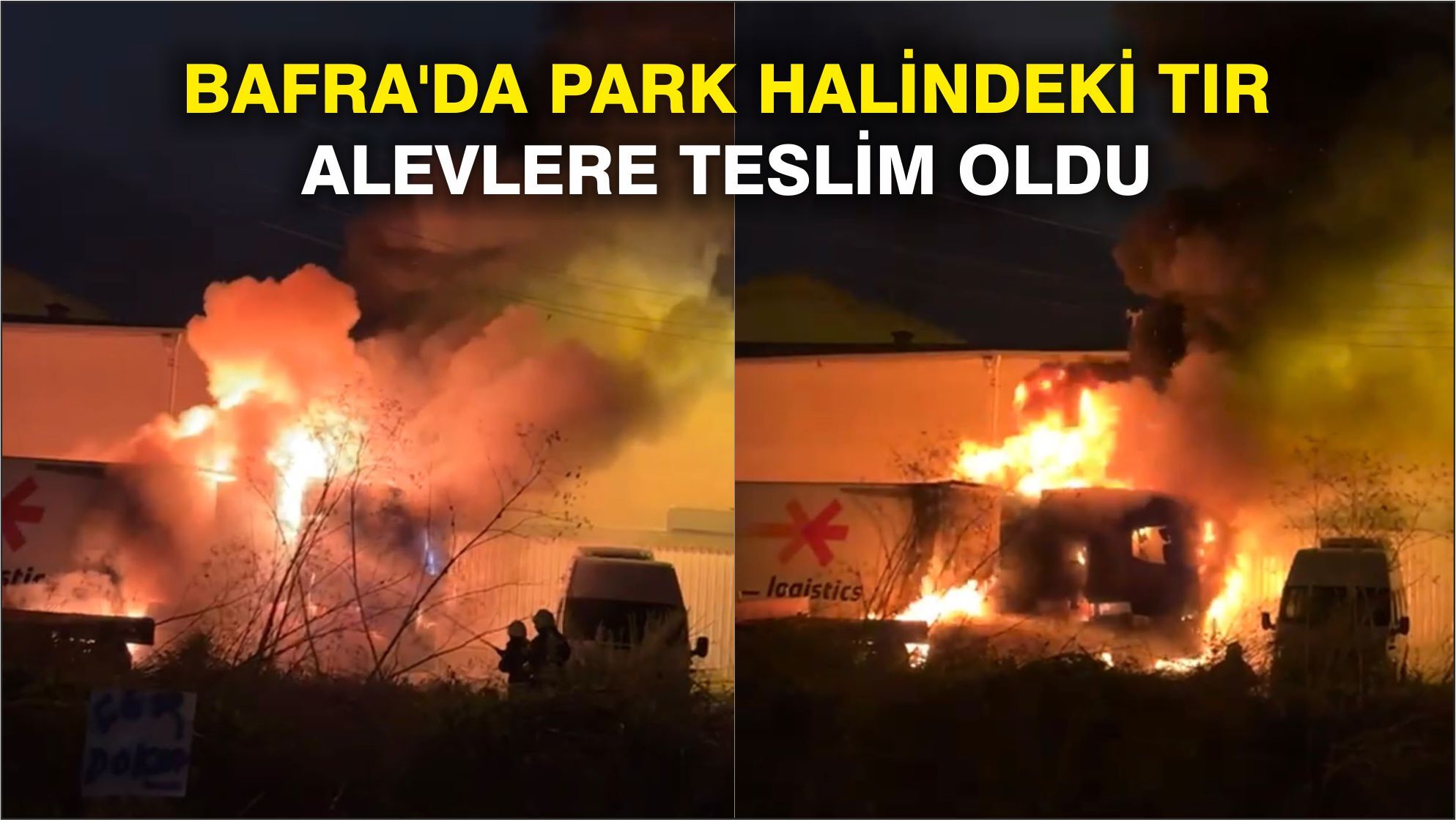 Bafra'da park halindeki tır alevlere teslim oldu