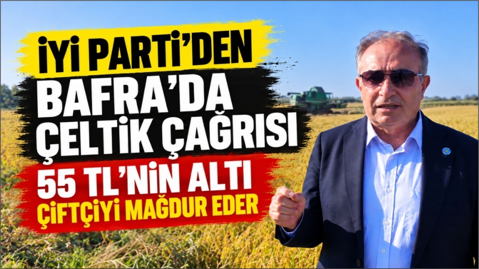 İYİ Parti’den TMO’ya Çeltik Çağrısı; 55 TL’nin Altı Çiftçiyi Mağdur Eder